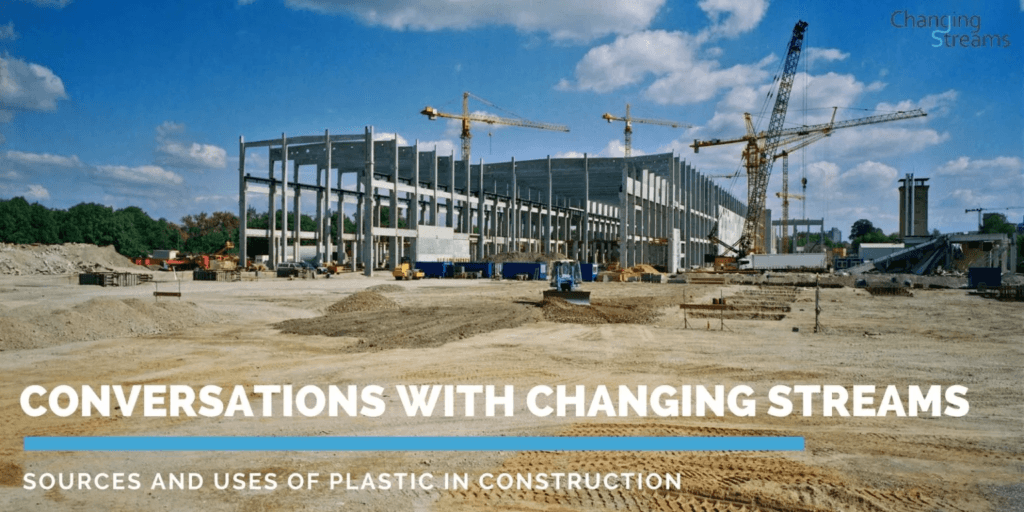 Conversations with Changing Streams: Sources and Uses of Plastic in Construction